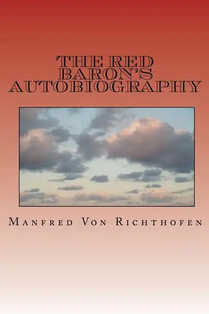 The Red Baron's Autobiography: The Red Fighter Pilot - Paperback