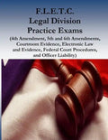 F.L.E.T.C. Legal Division Practice Exams: (4th Amendment, 5th and 6th Amendments, Courtroom Evidence, Electronic Law and Evidence, Federal Court Proce - Paperback