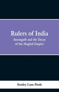 Rulers of India: Aurangzeb And The Decay Of The Mughal Empire - Paperback
