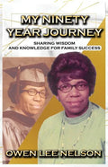 My Ninety Year Journey: Sharing Wisdom and Knowledge for Family Success - Paperback