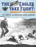 The Newark Eagles Take Flight: The Story of the 1946 Negro League Champions - Paperback