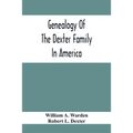 Genealogy Of The Dexter Family In America; Descendants Of Thomas Dexter, Together With A Record Of Other Allied Families; - Paperback