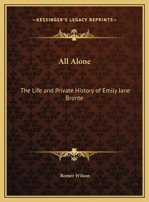 All Alone: The Life and Private History of Emily Jane Bronte - Hardcover