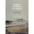 Building Antebellum New Orleans: Free People of Color and Their Influence - Paperback