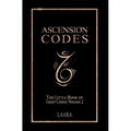 Ascension Codes: Little Book of Light Codes (Volume 2) - Activation Symbols, Messages and Guidance for Awakening - Hardcover