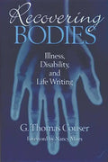 Recovering Bodies: Illness, Disability, and Life Writing - Hardcover