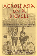 Across Asia on a Bicycle: The Journey of Two American Students from Constantinople to Peking - Paperback