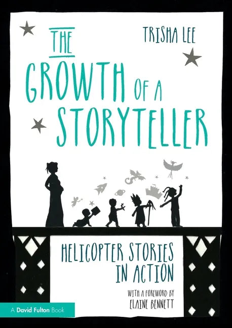 The Growth of a Storyteller: Helicopter Stories in Action - Paperback