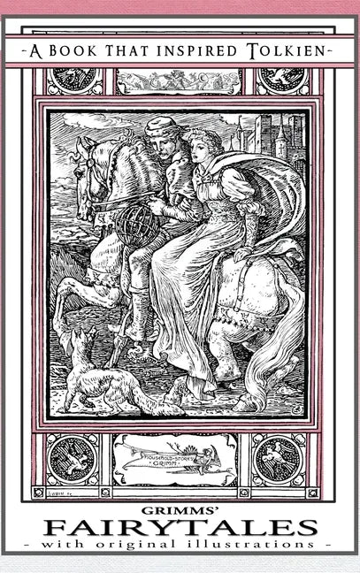 Grimms' Fairytales - A Book That Inspired Tolkien: With Original Illustrations - Hardcover