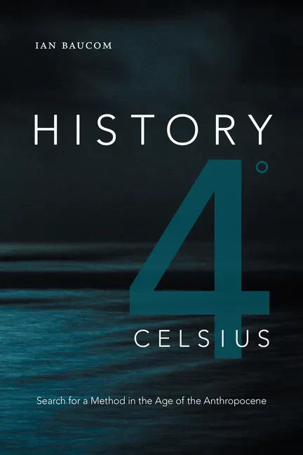 History 4° Celsius: Search for a Method in the Age of the Anthropocene - Paperback