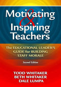 Motivating & Inspiring Teachers: The Educational Leader's Guide for Building Staff Morale - Paperback