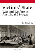 Victims' State: War and Welfare in Austria, 1868-1925 - Hardcover