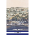 A Vindication of the Government of New England Churches - Hardcover