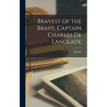 Bravest of the Brave, Captain Charles de Langlade - Hardcover