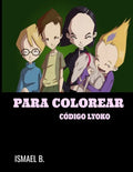 Para Colorear Código Lyoko: Libro para colorear para niños con imágenes divertidas y de alta calidad [38 páginas ] - Paperback