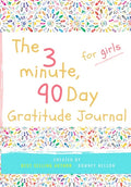 The 3 Minute, 90 Day Gratitude Journal for Girls: A Positive Thinking and Gratitude Journal For Girls to Promote Happiness, Self-Confidence and Well-B - Paperback