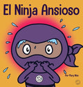 El Ninja Ansioso: Un libro para manejar la ansiedad y las emociones difíciles - Hardcover