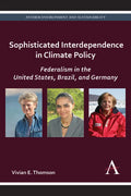 Sophisticated Interdependence in Climate Policy: Federalism in the United States, Brazil, and Germany - Paperback
