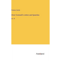 Oliver Cromwell's Letters and Speeches: Vol. III - Hardcover