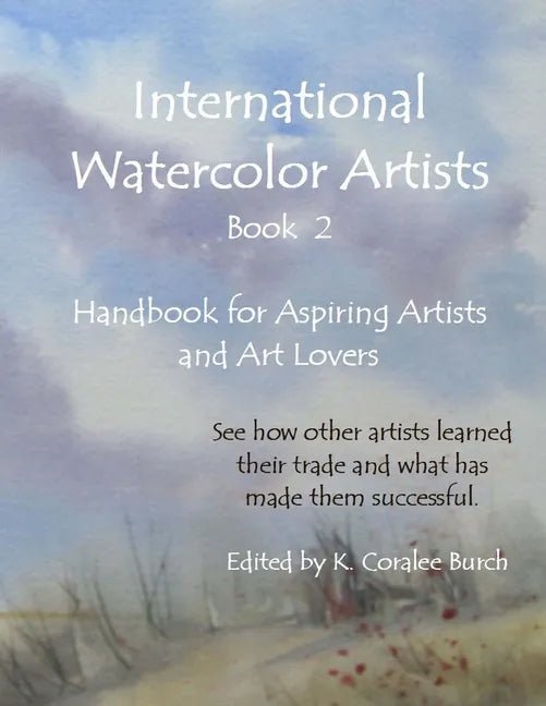 International Watercolor Artists, Book 2: Handbook for Aspiring Artists and Art Lovers - Paperback