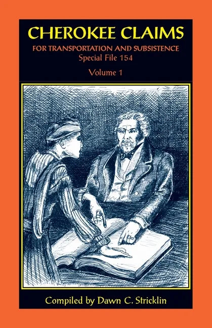 Cherokee Claims for Transportation and Subsistence, Special File 154: Volume 1 - Paperback