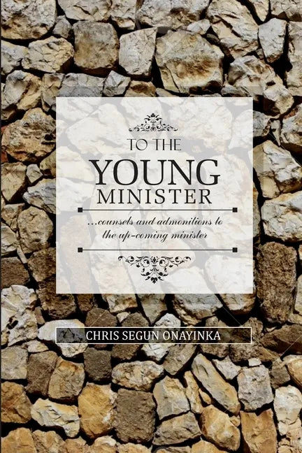 To the Young Minister: admonitions and counsels to the upcoming minister - Paperback