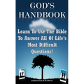 God's Handbook: Learn To Use The Bible To Answer All Of Life's Most Difficult Questions! - Paperback