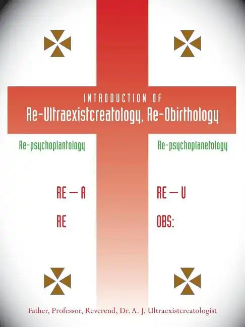 Introduction of Re-Ultraexistcreatology, Re-Obirthology - Paperback