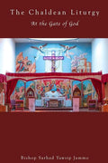 The Chaldean Liturgy: At the Gate of God - Paperback