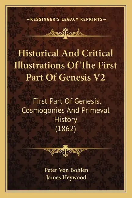 Historical And Critical Illustrations Of The First Part Of Genesis V2: First Part Of Genesis, Cosmogonies And Primeval History (1862) - Paperback