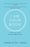 I Am Your Book: A Poetic Journey Through CFS/ME/Fibromyalgia - Paperback