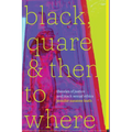 Black, Quare, and Then to Where: Theories of Justice and Black Sexual Ethics - Paperback