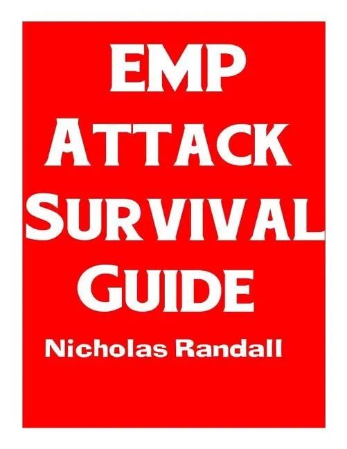 EMP Attack Survival Guide: The Ultimate Beginner's Guide On How To Prepare For and Outlast An Electromagnetic Pulse Attack That Takes Down The U. - Paperback