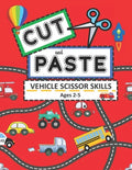 Cut and Paste Vehicle Scissor Skills Ages 2-5: Things That Go Cutting Practice Activity Book for Toddlers - Paperback