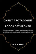 Christ Protagonist or Logos Dethroned - Paperback