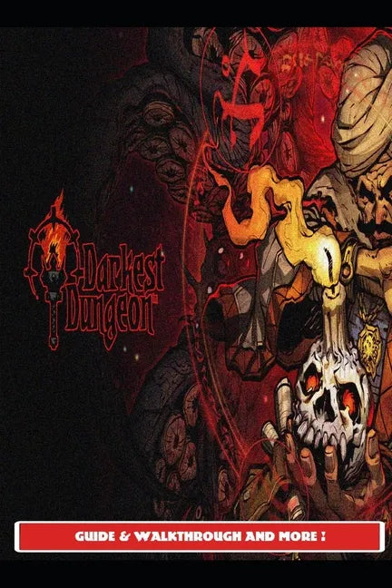 Darkest Dungeon Guide & Walkthrough and MORE ! - Paperback