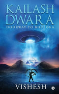 Kailash Dwara: Doorway to Bhuloka - Paperback