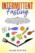 Intermittent fasting: Step-by-Step Guide to Lose Weight Rapidly and Eat Healthy with Keto Diet. Heal your Body with Autophagy.Use the Best M - Paperback