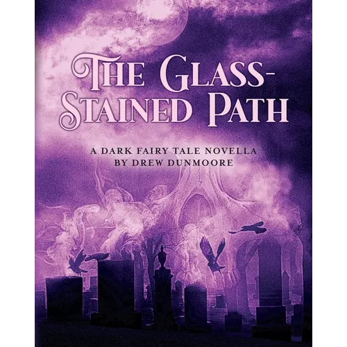 The Glass-Stained Path: A dark fairy tale novella - Paperback