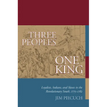 Three Peoples, One King: Loyalists, Indians, and Slaves in the Revolutionary South, 1775-1782 - Paperback