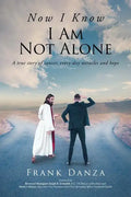 Now I Know I Am Not Alone: A true story of cancer, every-day miracles and hope - Paperback