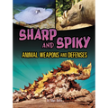 Sharp and Spiky Animal Weapons and Defenses - Hardcover
