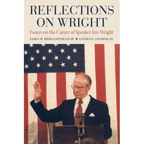 Reflections on Wright: Essays on the Career of Speaker Jim Wright - Paperback
