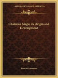 Chaldean Magic Its Origin and Development - Paperback