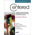 Centered, Second Edition: Organizing the Body Through Kinesiology, Movement Theory and Pilates Techniques - Paperback