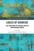 Logics of Genocide: The Structures of Violence and the Contemporary World - Paperback