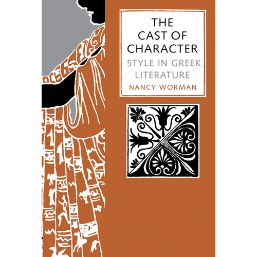 The Cast of Character: Style in Greek Literature - Paperback
