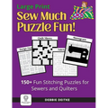 Sew Much Puzzle Fun!: 150+ Fun Stitching Puzzles for Sewers & Quilters, Large Print, Word Search, Crossword, Hidden Pictures, Mazes, Logic P - Paperback