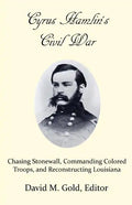 Cyrus Hamlin's Civil War: Chasing Stonewall, Commanding Colored Troops, and Reconstructing Louisiana - Paperback