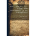 The Constitutional History and Government of the United States; a Series of Lectures - Hardcover